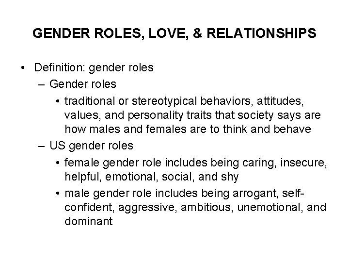 GENDER ROLES, LOVE, & RELATIONSHIPS • Definition: gender roles – Gender roles • traditional