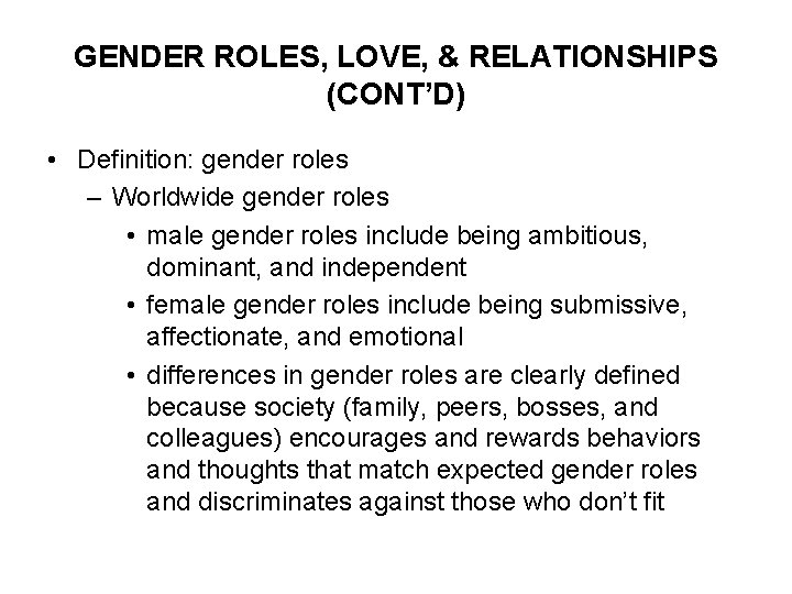 GENDER ROLES, LOVE, & RELATIONSHIPS (CONT’D) • Definition: gender roles – Worldwide gender roles