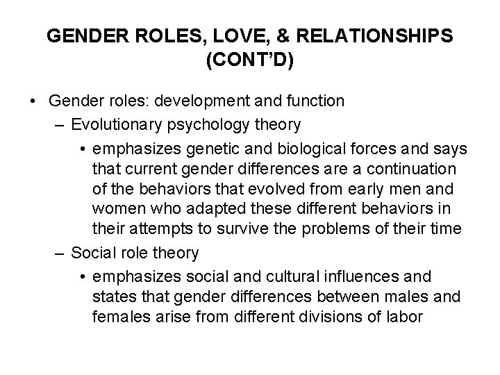 GENDER ROLES, LOVE, & RELATIONSHIPS (CONT’D) • Gender roles: development and function – Evolutionary