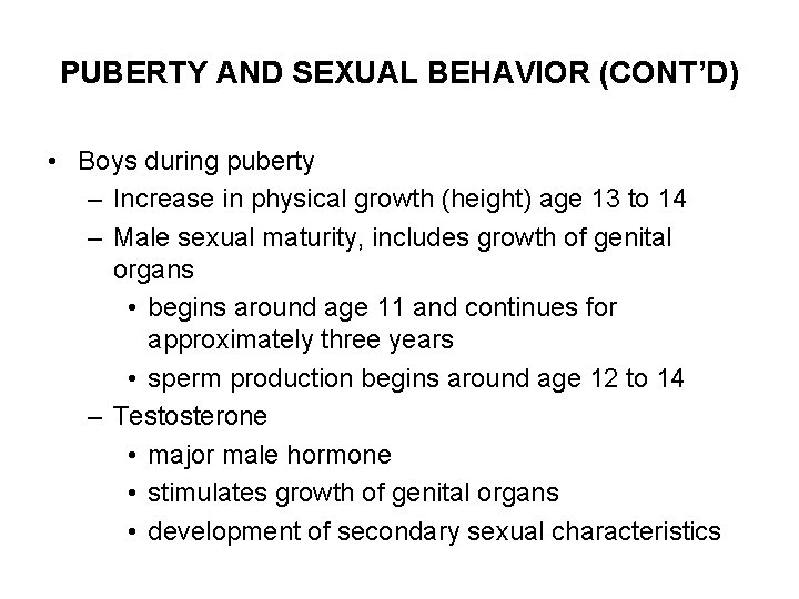 PUBERTY AND SEXUAL BEHAVIOR (CONT’D) • Boys during puberty – Increase in physical growth