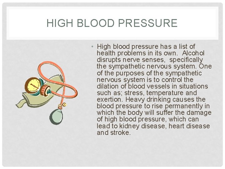 HIGH BLOOD PRESSURE • High blood pressure has a list of health problems in