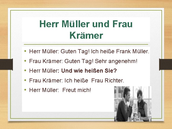 Herr Müller und Frau Krämer • • • Herr Müller: Guten Tag! Ich heiße