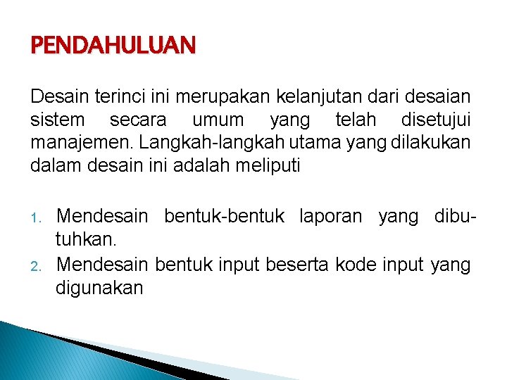 PENDAHULUAN Desain terinci ini merupakan kelanjutan dari desaian sistem secara umum yang telah disetujui