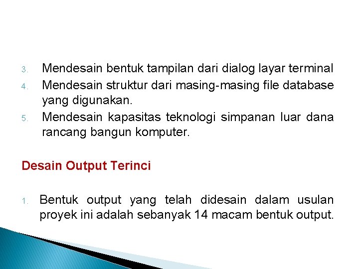 3. 4. 5. Mendesain bentuk tampilan dari dialog layar terminal Mendesain struktur dari masing-masing