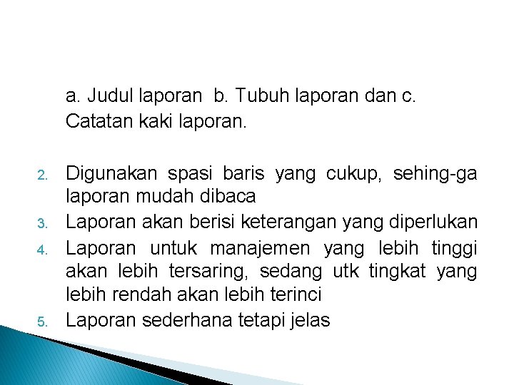 a. Judul laporan b. Tubuh laporan dan c. Catatan kaki laporan. 2. 3. 4.