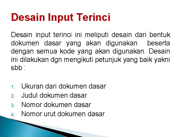 Desain Input Terinci Desain input terinci ini meliputi desain dari bentuk dokumen dasar yang