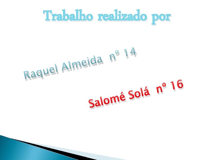 Trabalho realizado por 4 1 º n a d i e m l A