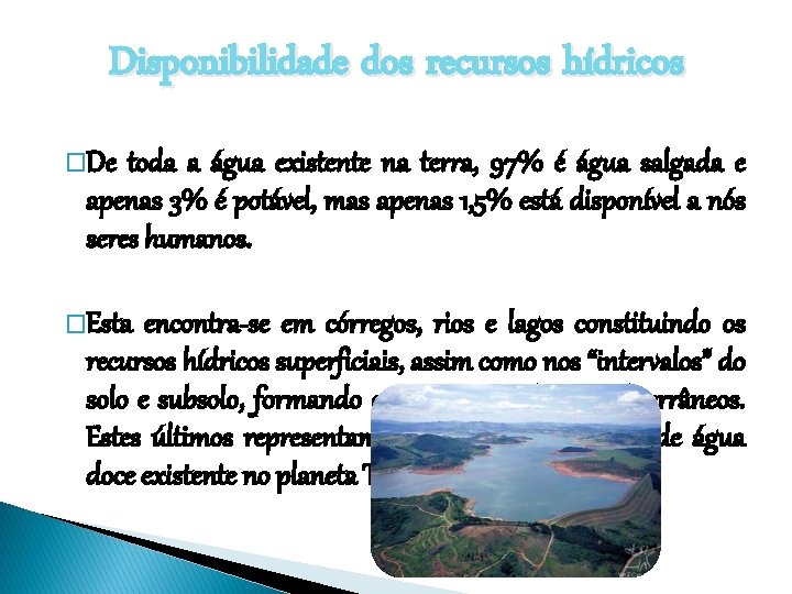 Disponibilidade dos recursos hídricos �De toda a água existente na terra, 97% é água