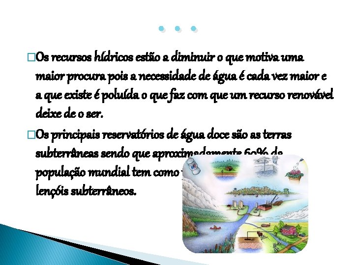 . . . �Os recursos hídricos estão a diminuir o que motiva uma maior