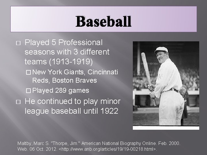 Baseball � Played 5 Professional seasons with 3 different teams (1913 -1919) � New