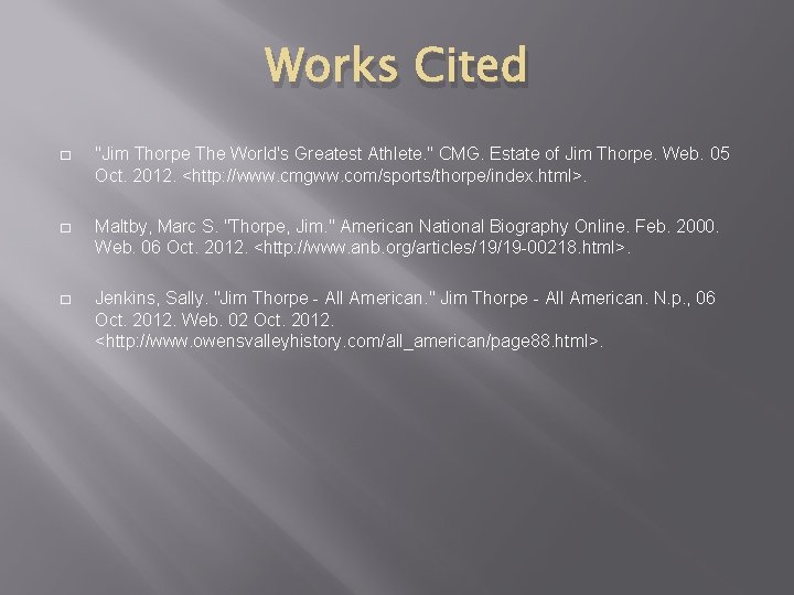 Works Cited � "Jim Thorpe The World's Greatest Athlete. " CMG. Estate of Jim