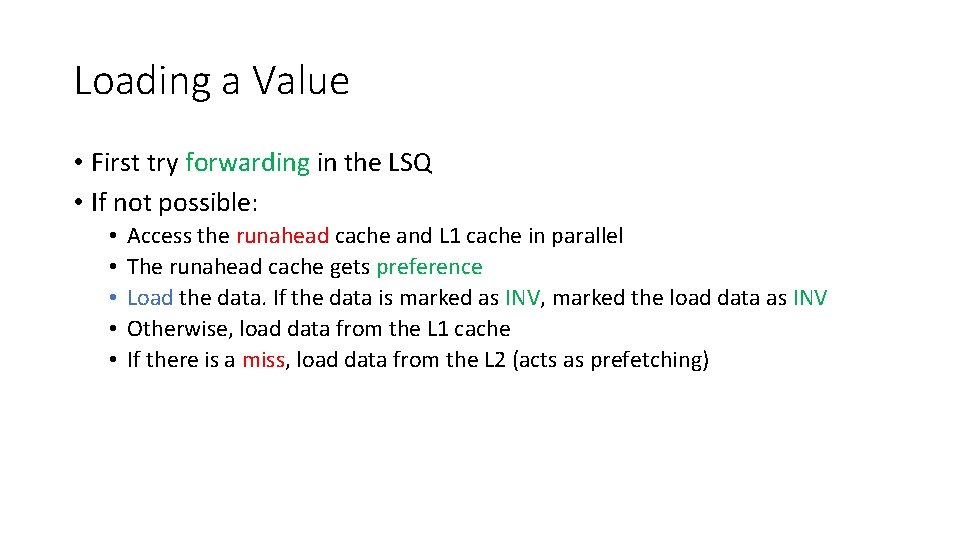 Loading a Value • First try forwarding in the LSQ • If not possible:
