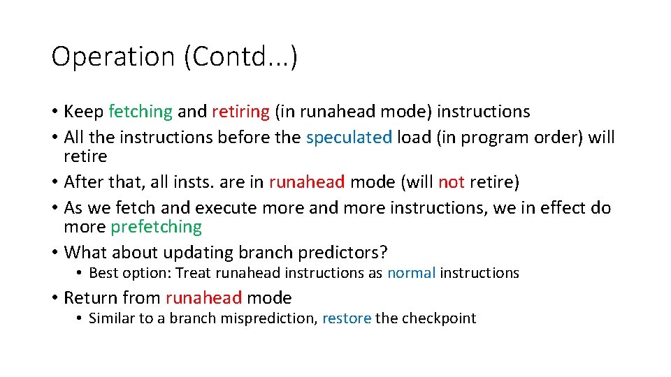 Operation (Contd. . . ) • Keep fetching and retiring (in runahead mode) instructions