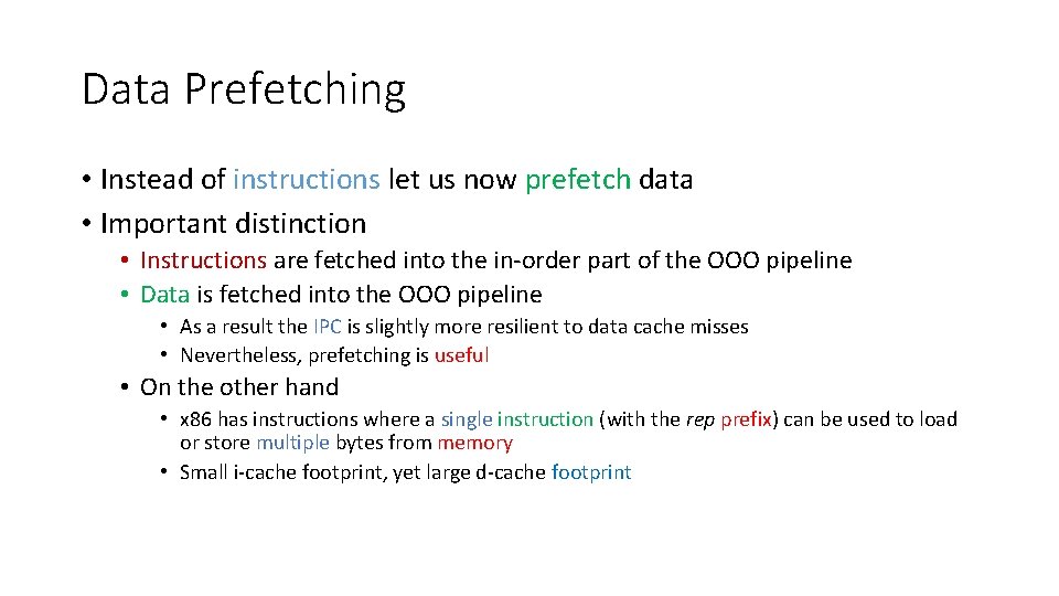 Data Prefetching • Instead of instructions let us now prefetch data • Important distinction