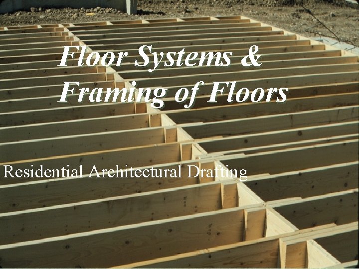 Floor Systems & Framing of Floors Residential Architectural Drafting 