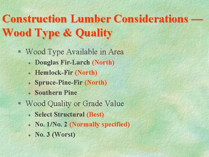 Construction Lumber Considerations — Wood Type & Quality § Wood Type Available in Area