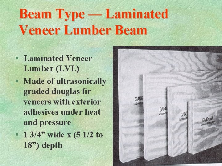 Beam Type — Laminated Veneer Lumber Beam § Laminated Veneer Lumber (LVL) § Made