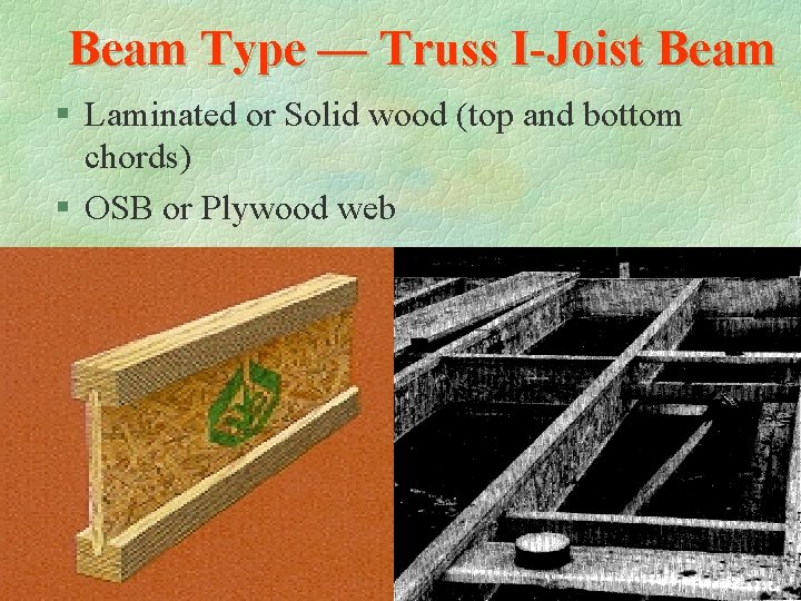 Beam Type — Truss I-Joist Beam § Laminated or Solid wood (top and bottom