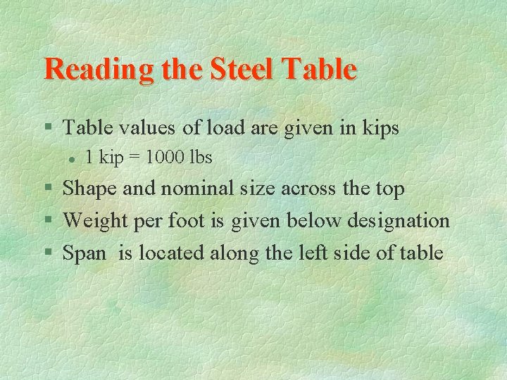 Reading the Steel Table § Table values of load are given in kips l