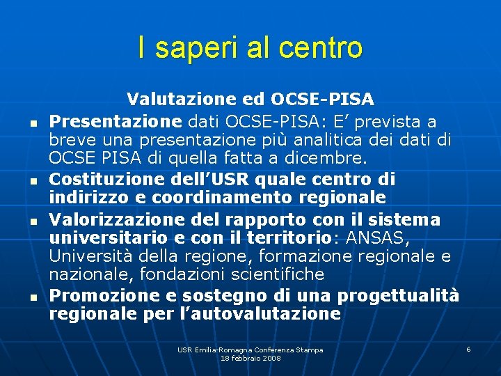 I saperi al centro n n Valutazione ed OCSE-PISA Presentazione dati OCSE-PISA: E’ prevista