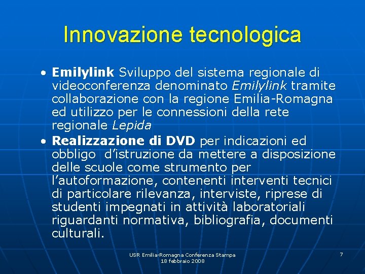 Innovazione tecnologica • Emilylink Sviluppo del sistema regionale di videoconferenza denominato Emilylink tramite collaborazione