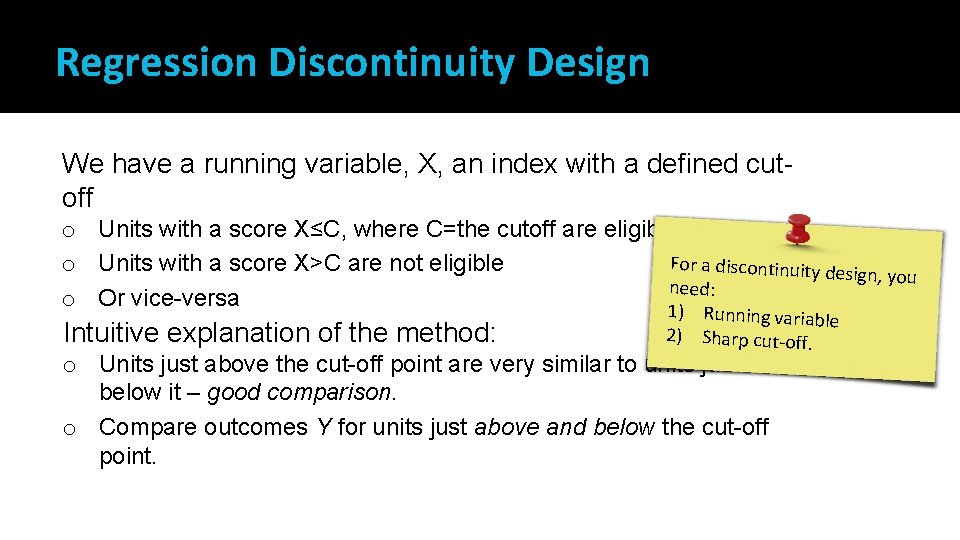 Regression Discontinuity Design We have a running variable, X, an index with a defined