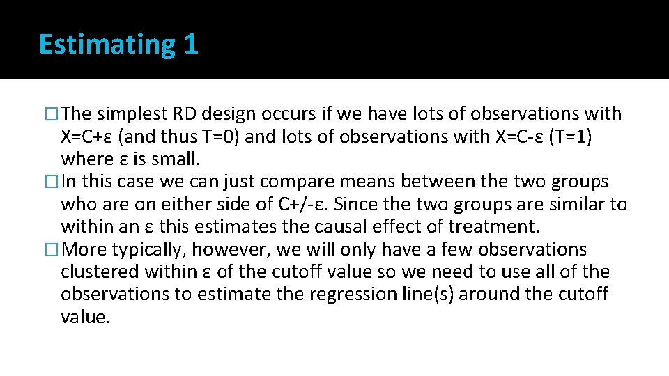 Estimating 1 �The simplest RD design occurs if we have lots of observations with