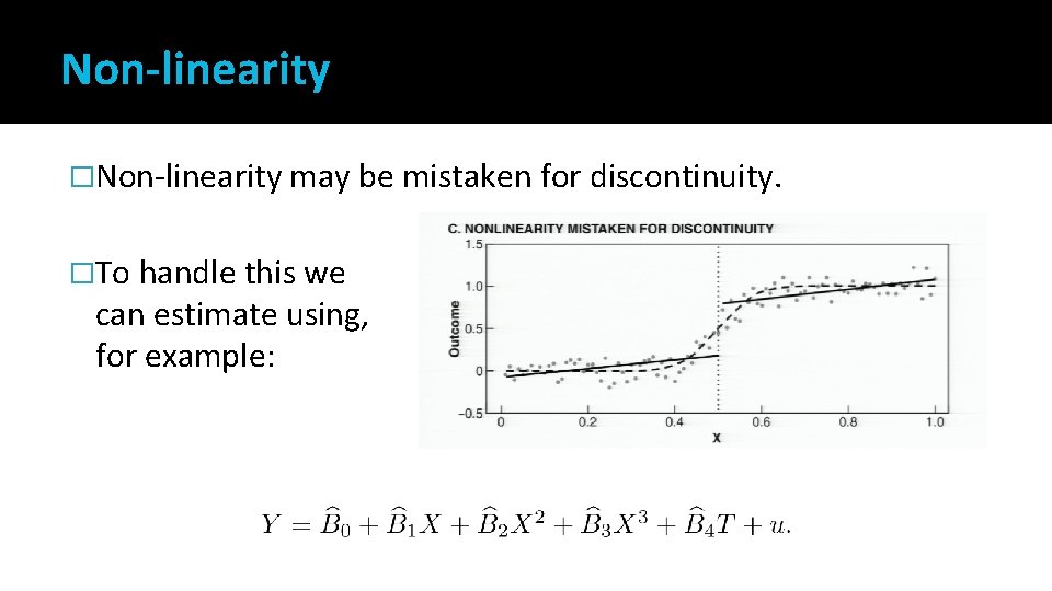 Non-linearity �Non-linearity may be mistaken for discontinuity. �To handle this we can estimate using,