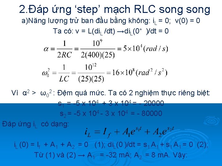2. Đáp ứng ‘step’ mạch RLC song a)Năng lượng trử ban đầu bằng không: