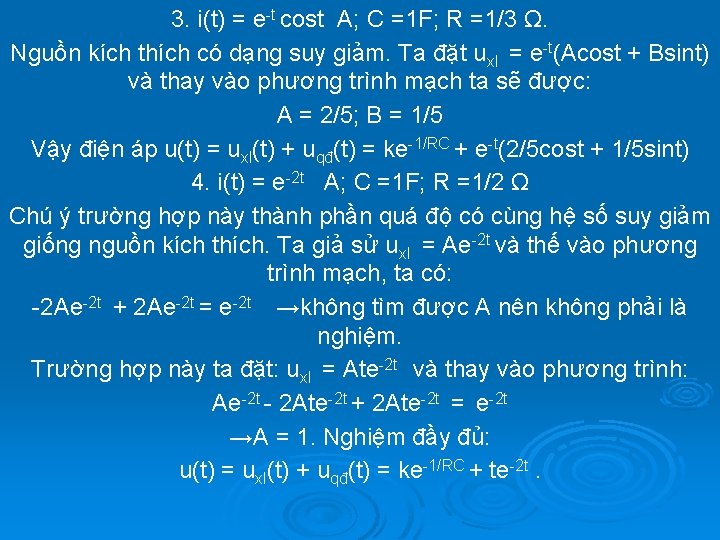 3. i(t) = e-t cost A; C =1 F; R =1/3 Ω. Nguồn kích