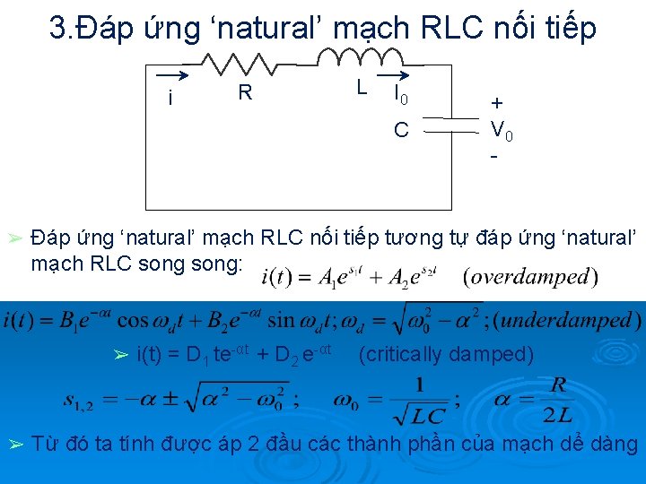 3. Đáp ứng ‘natural’ mạch RLC nối tiếp i R L I 0 C