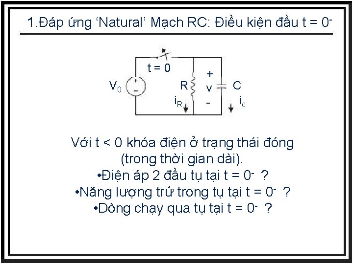 1. Đáp ứng ‘Natural’ Mạch RC: Điều kiện đầu t = 0 t=0 V