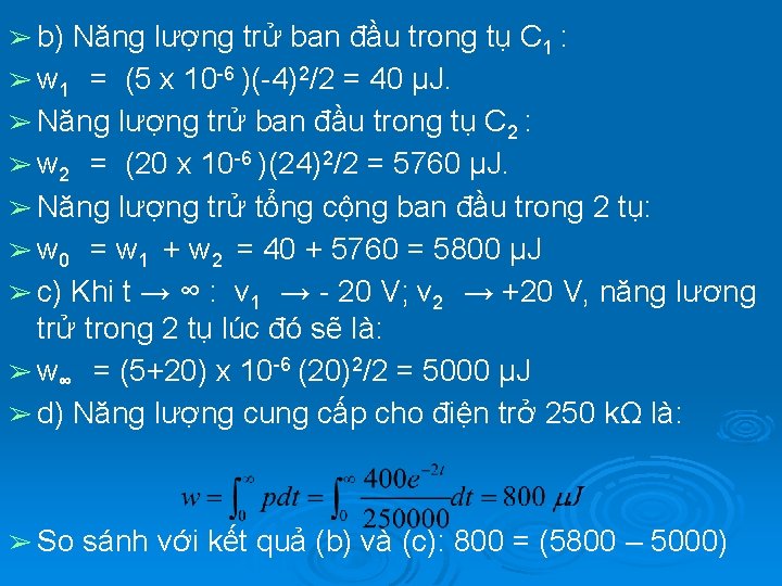 ➢ b) Năng lượng trử ban đầu trong tụ C 1 : ➢ w