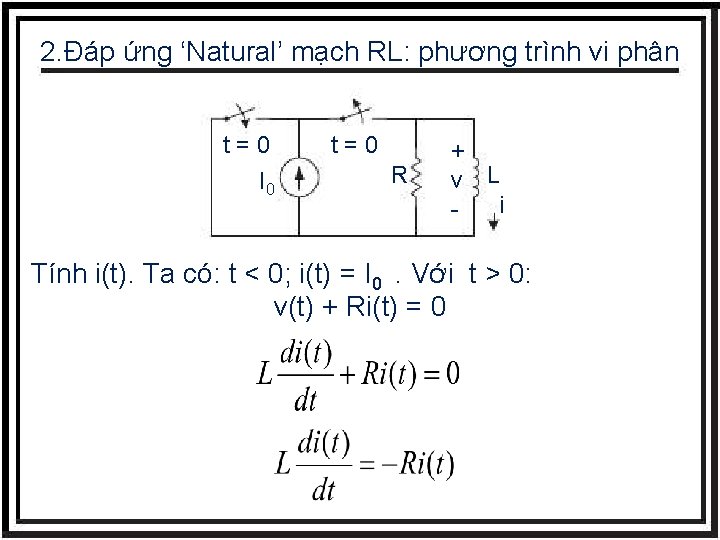 2. Đáp ứng ‘Natural’ mạch RL: phương trình vi phân t=0 I 0 t=0
