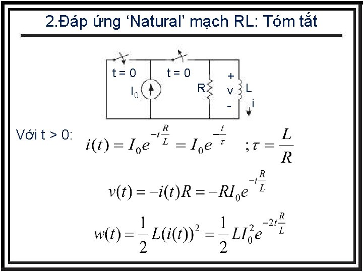 2. Đáp ứng ‘Natural’ mạch RL: Tóm tắt t=0 I 0 Với t >