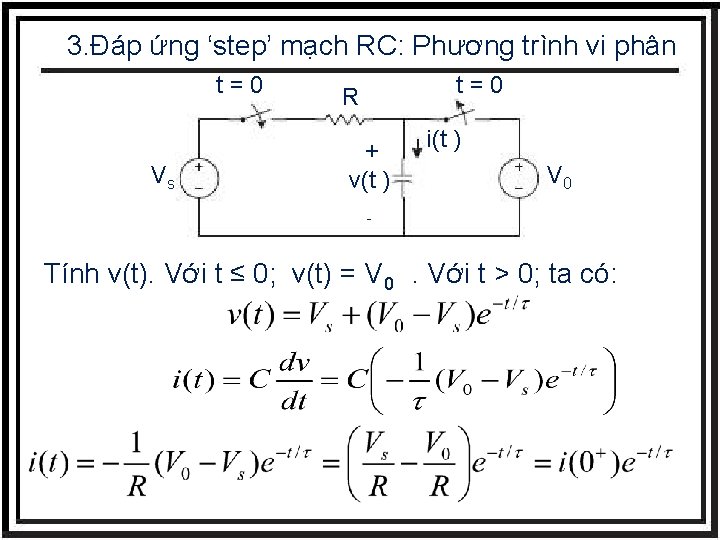 3. Đáp ứng ‘step’ mạch RC: Phương trình vi phân t=0 Vs t=0 R