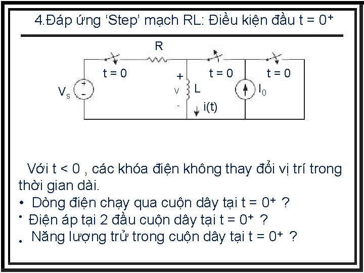 4. Đáp ứng ‘Step’ mạch RL: Điều kiện đầu t = 0+ R t=0