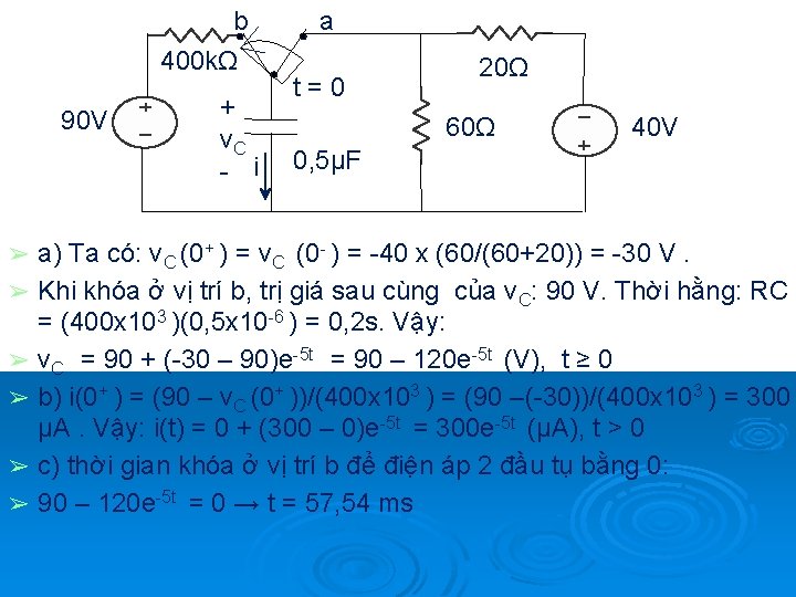 b 400 kΩ 90 V ➢ ➢ ➢ + v. C - i a