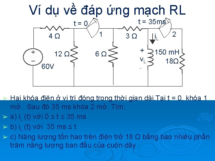 Ví dụ về đáp ứng mạch RL t = 35 ms t=0 4Ω 12