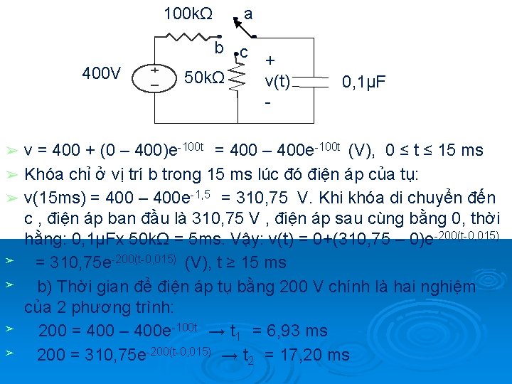 100 kΩ 400 V a b c 50 kΩ + v(t) - 0, 1µF