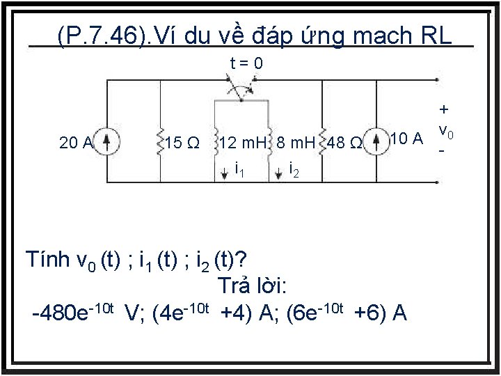 (P. 7. 46). Ví dụ về đáp ứng mạch RL t=0 20 A 15