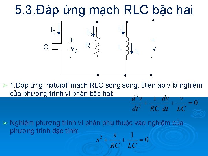 5. 3. Đáp ứng mạch RLC bậc hai i. C C + v 0