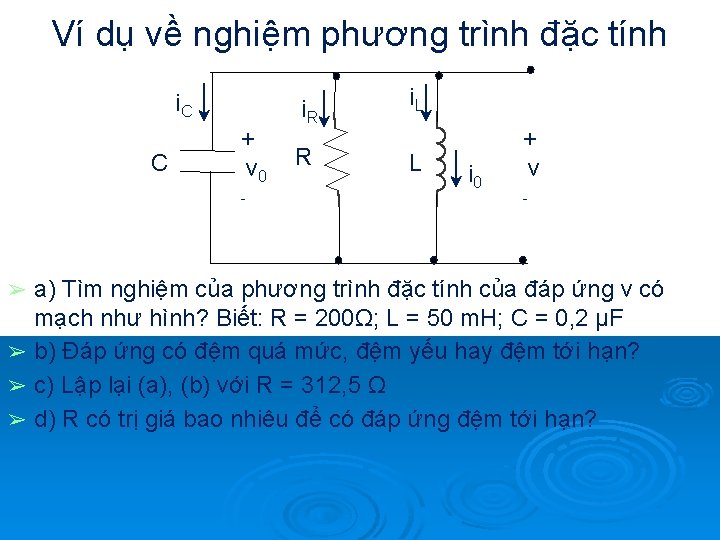 Ví dụ về nghiệm phương trình đặc tính i. C C + v 0