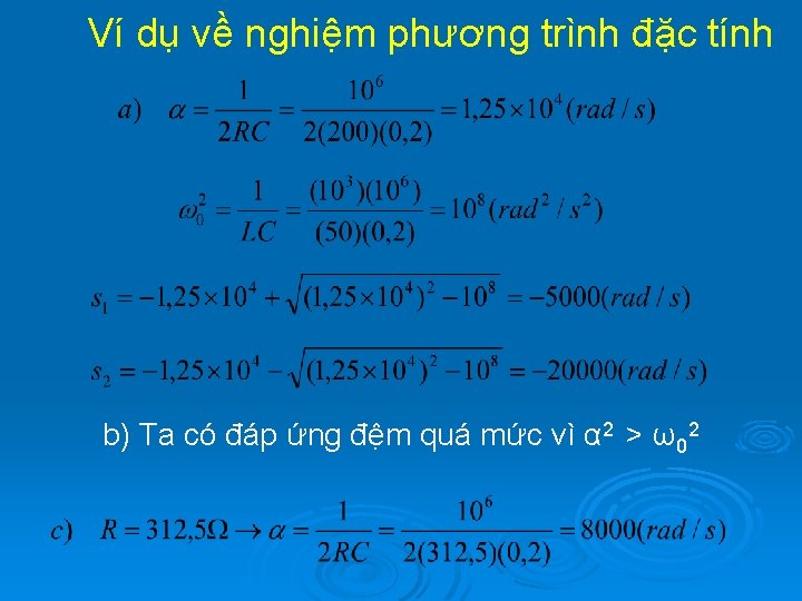 Ví dụ về nghiệm phương trình đặc tính b) Ta có đáp ứng đệm