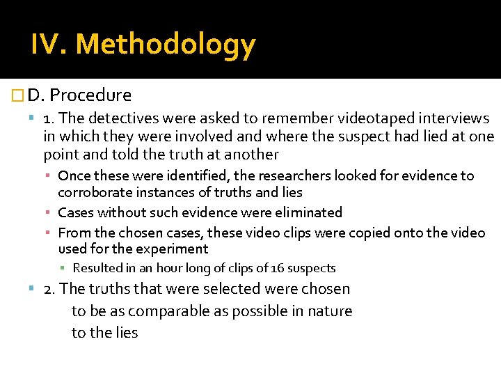 IV. Methodology � D. Procedure 1. The detectives were asked to remember videotaped interviews IV. Methodology � D. Procedure 1. The detectives were asked to remember videotaped interviews