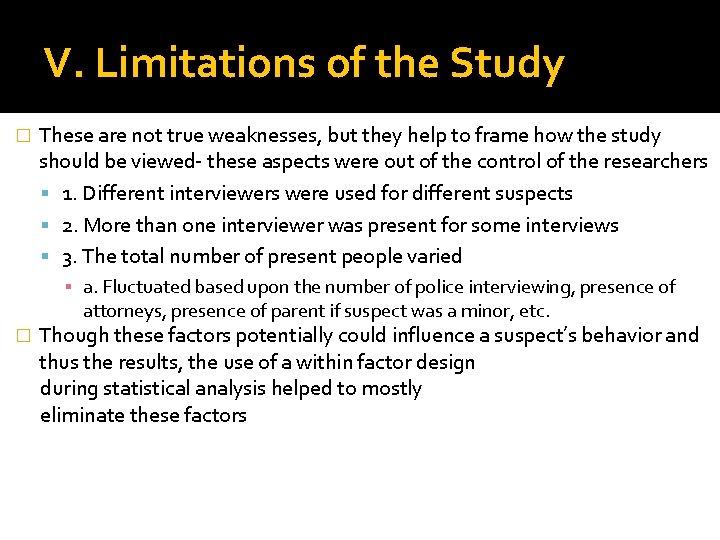 V. Limitations of the Study � These are not true weaknesses, but they help V. Limitations of the Study � These are not true weaknesses, but they help