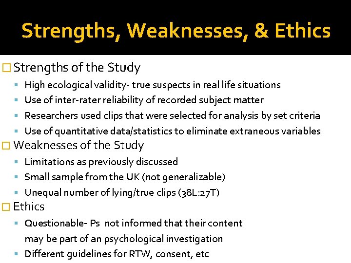 Strengths, Weaknesses, & Ethics � Strengths of the Study High ecological validity- true suspects Strengths, Weaknesses, & Ethics � Strengths of the Study High ecological validity- true suspects