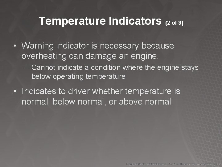 Temperature Indicators (2 of 3) • Warning indicator is necessary because overheating can damage