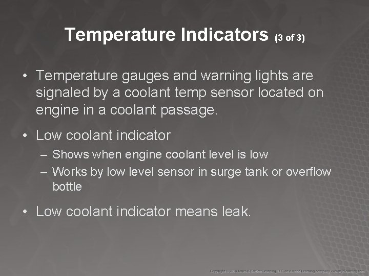 Temperature Indicators (3 of 3) • Temperature gauges and warning lights are signaled by