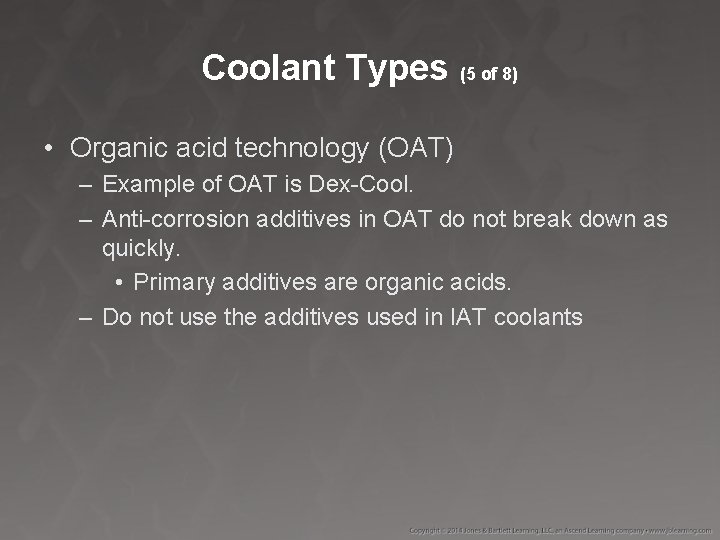 Coolant Types (5 of 8) • Organic acid technology (OAT) – Example of OAT